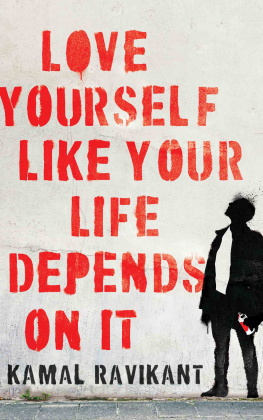 Kamal Ravikant - Love Yourself Like Your Life Depends on It