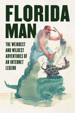 Skyhorse Publishing - Florida Man: The Weirdest and Wildest Adventures of an Internet Legend