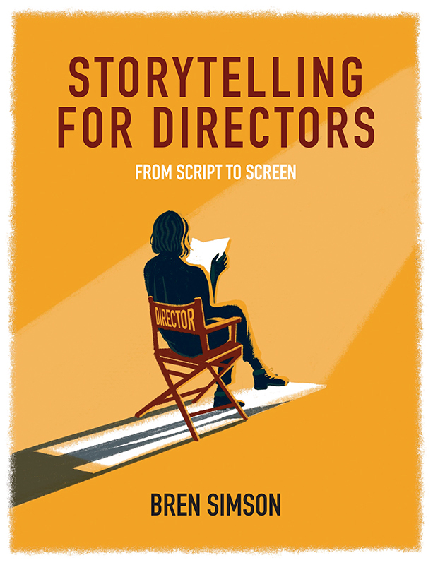 STORYTELLING FOR DIRECTORS FROM SCRIPT TO SCREEN STORYTELLING FOR DIRECTORS - photo 1