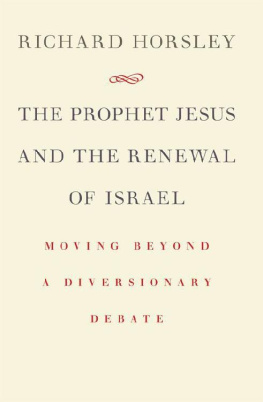 Richard A. Horsley - The Prophet Jesus and the Renewal of Israel