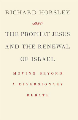 Richard A. Horsley The Prophet Jesus and the Renewal of Israel