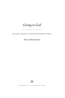 Amira Mittermaier - Giving to God: Islamic Charity in Revolutionary Times