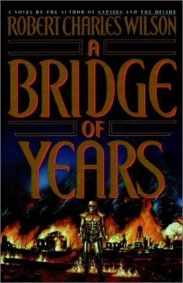 Robert Charles Wilson - A Bridge of Years