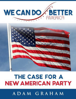 Adam Graham - We Can Do Better, America: The Case for a New American Party