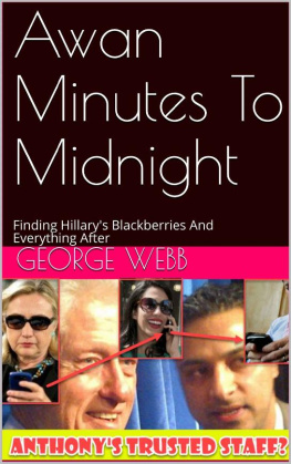 George Webb - Awan Minutes To Midnight: Finding Hillarys Blackberries And Everything After