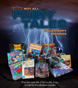 Ken Williams - Not All Fairy Tales Have Happy Endings: The rise and fall of Sierra On-Line