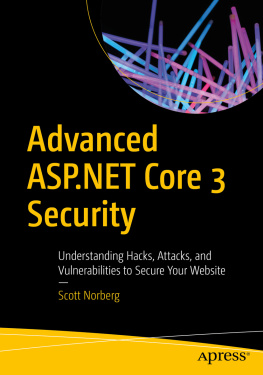 Scott Norberg - Advanced ASP.NET Core 3 Security: Understanding Hacks, Attacks, and Vulnerabilities to Secure Your Website
