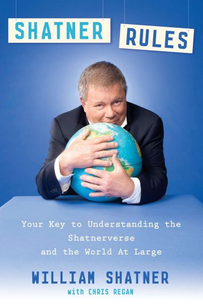 SHATNER RULES Your Guide to Understanding the Shatnerverse and the World At - photo 1