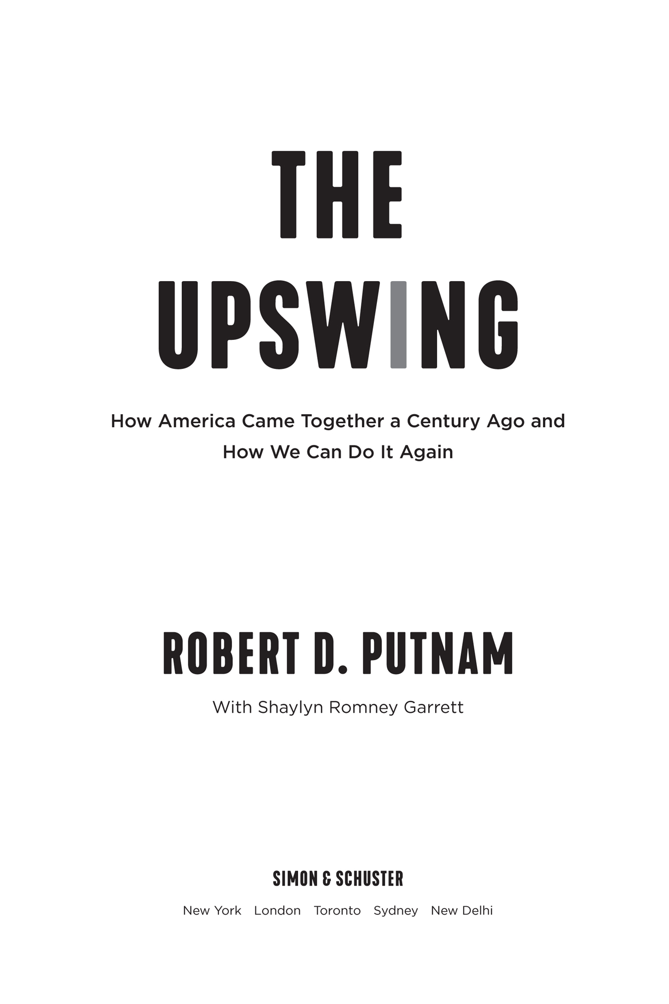 Praise for THE UPSW I NG Robert Putnam has long been our indispensable guide - photo 2
