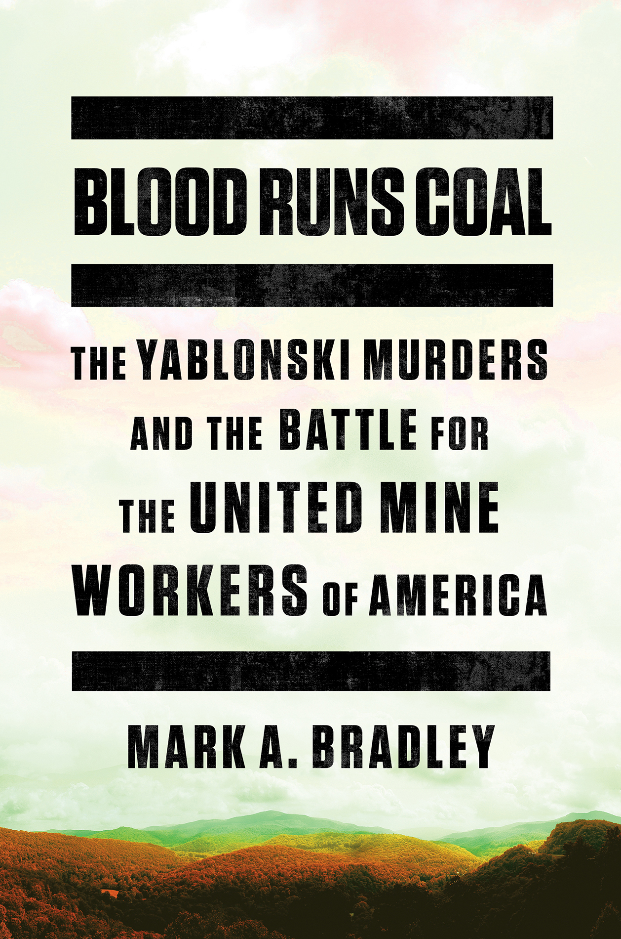 BLOOD RUNS COAL THE YABLONSKI MURDERS AND THE BATTLE FOR THE UNITED MINE - photo 1