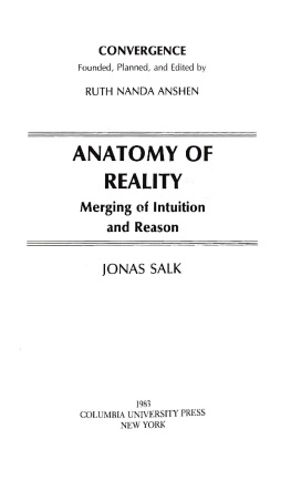 Jonas Salk - Anatomy of Reality - Merging of Intuition and Reason