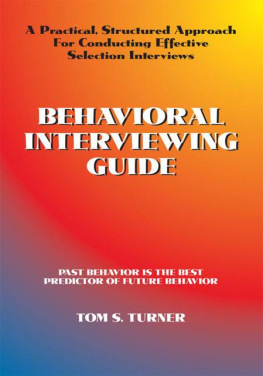 Turner - Behavioral interviewing guide: a practical, structured approach for conducting effective selection interviews: past behavior is the best predictor of future behavior