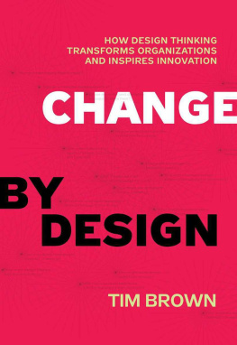 Tim Brown Change by Design: How Design Thinking Transforms Organizations and Inspires Innovation