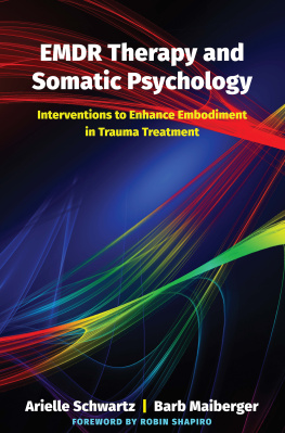 Maiberger Barb EMDR therapy and somatic psychology: interventions to enhance embodiment in trauma treatment