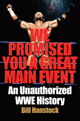 Bill Hanstock - We Promised You a Great Main Event: WWE