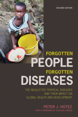 Peter J. Hotez - Forgotten People, Forgotten Diseases: The Neglected Tropical Diseases and t