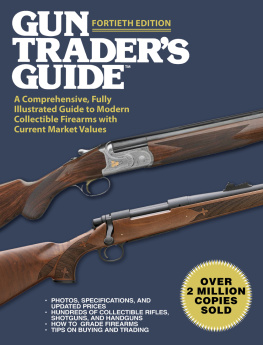 Robert A. Sadowski Gun traders guide: a comprehensive, fully-illustrated guide to modern collectible firearms with current market values