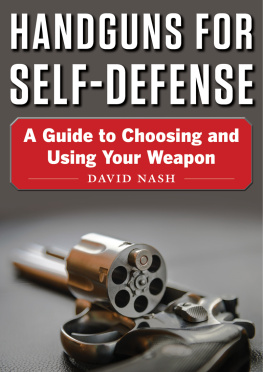 David Nash - Handguns for self-defense: a guide to choosing and using your weapon