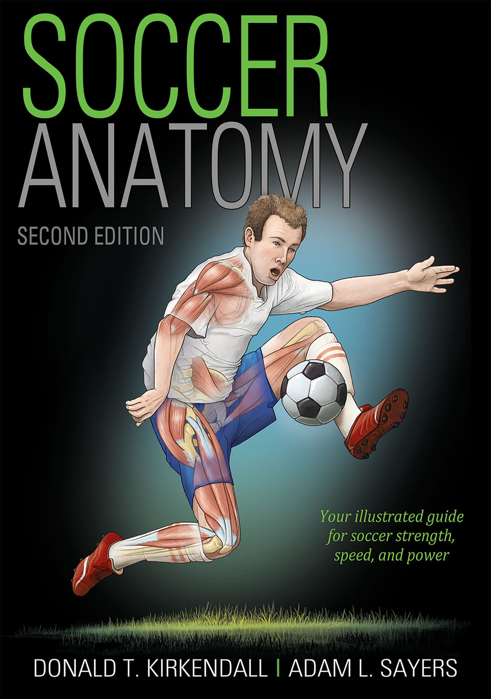 SECOND EDITION Soccer ANATOMY Donald T Kirkendall PhD Adam L Sayers - photo 1