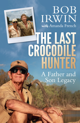 Bob Irwin - The Last Crocodile Hunter