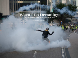 Matthew Rodier - When I Go Dreaming: 103 Days in the Hong Kong Protests of 2019
