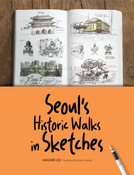 Janghee Lee - Seouls Historic Walks in Sketches