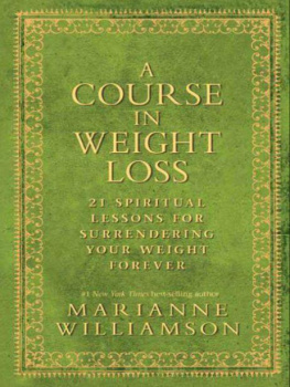 Marianne Williamson A Course In Weight Loss: 21 Spiritual Lessons for Surrendering Your Weight Forever