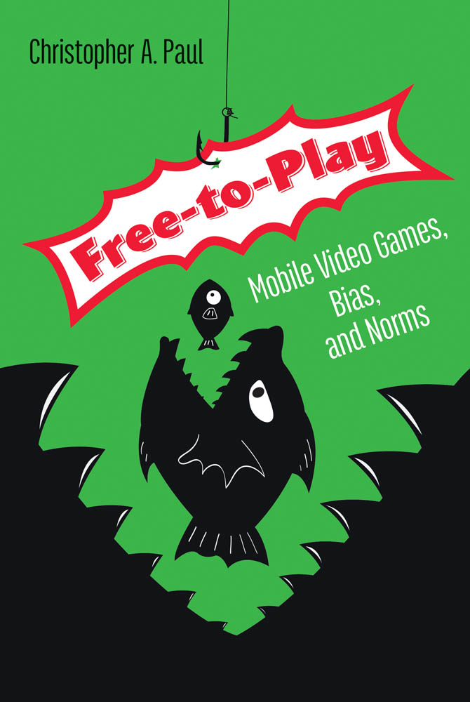 Free-to-Play Free-to-Play Mobile Video Games Bias and Norms Christopher A - photo 1