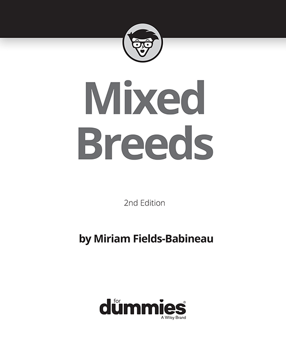 Mixed Breeds For Dummies 2nd Edition Published by John Wiley Sons Inc - photo 2