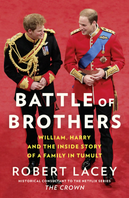 Robert Lacey - Battle of Brothers: William and Harry – The Inside Story of a Family in Tumult