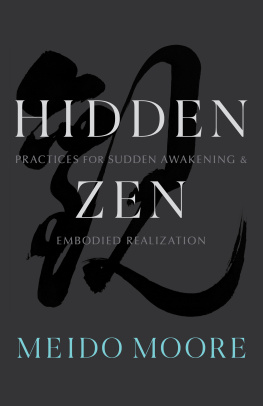 Meido Moore Hidden Zen: Practices for Sudden Awakening and Embodied Realization