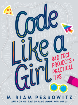 Miriam Peskowitz Code Like a Girl: Rad Tech Projects and Practical Tips