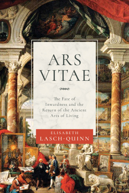 Elisabeth Lasch-Quinn - Ars Vitae: The Fate of Inwardness and the Return of the Ancient Arts of Living