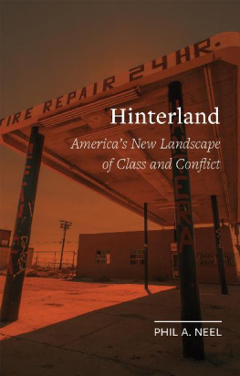 Phil A. Neel Hinterland: America’s New Landscape of Class and Conflict (Field Notes)