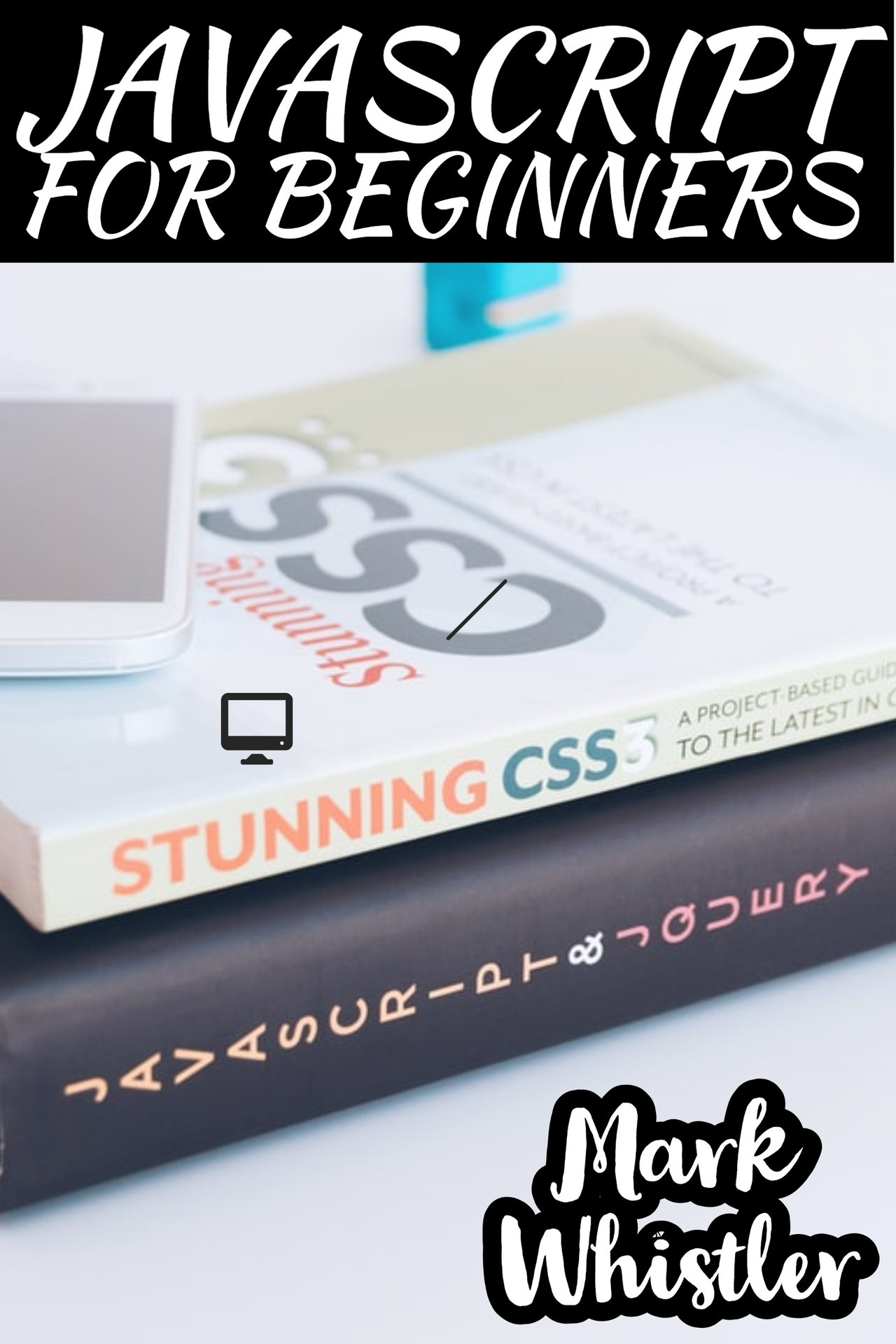 JAVASCRIPT FOR BEGINNERS A Complete Beginners Guide To Learn The Fundamentals - photo 1