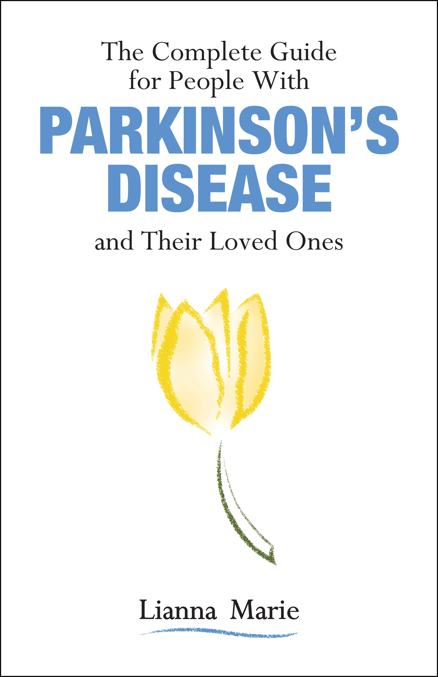 The Complete Guide for People With PARKINSONS DISEASE and Their Loved Ones - photo 1