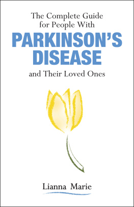 Lianna Marie The Complete Guide for People With Parkinsons Disease and Their Loved Ones