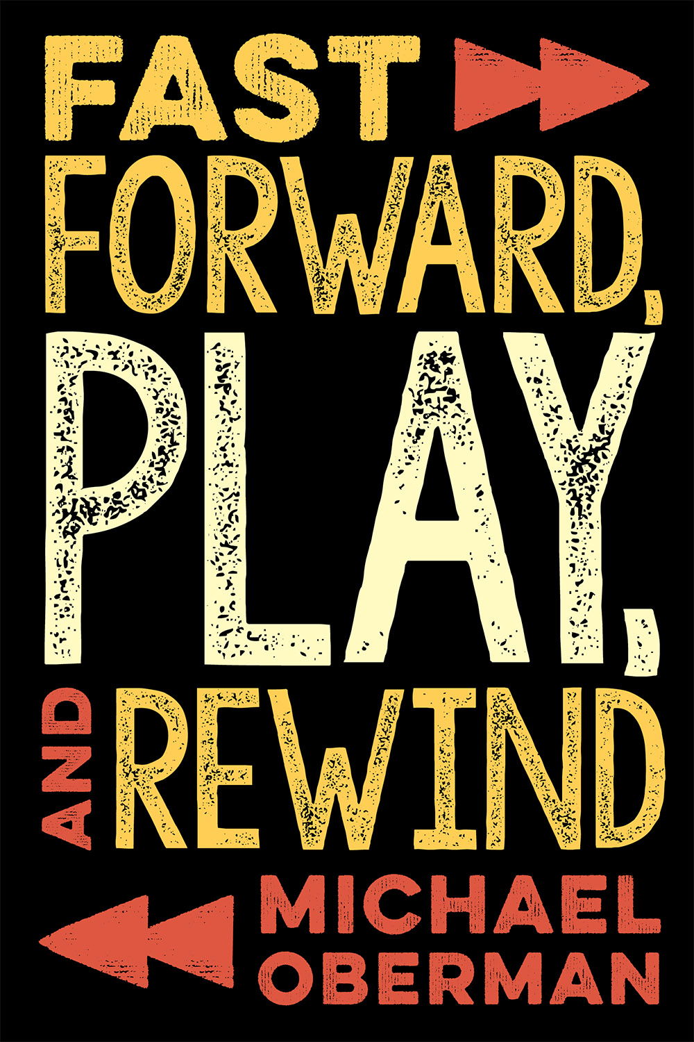 FAST FORWARD PLAY AND REWIND Backbeat Books An imprint of The Rowman - photo 1