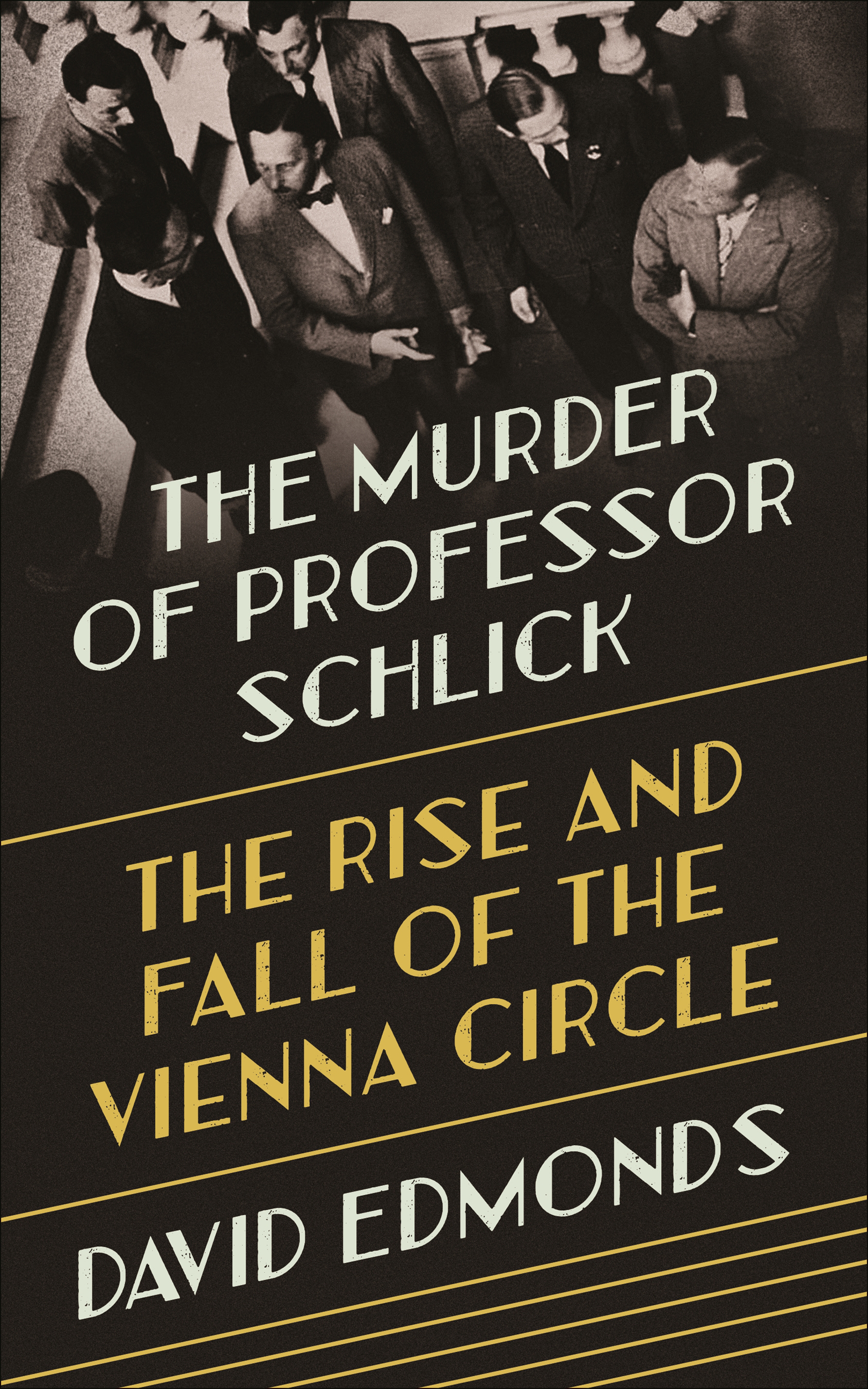 THE MURDER OF PROFESSOR SCHLICK The Murder of Professor Schlick THE RISE AND - photo 1