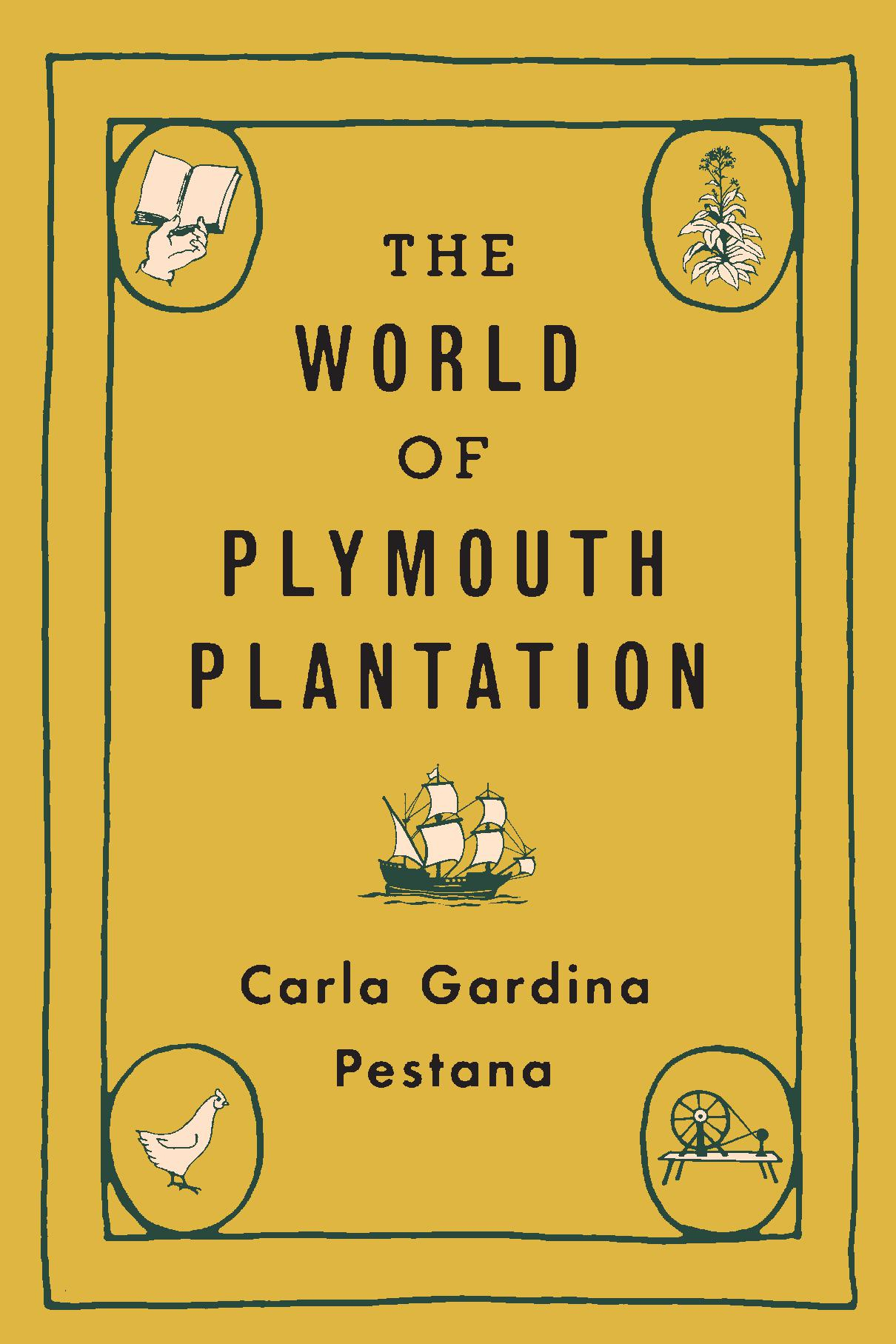 THE WORLD OF PLYMOUTH PLANTATION Carla Gardina Pestana THE BELKNAP PRESS OF - photo 1