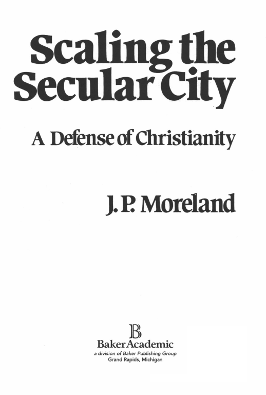 1987 by J P Moreland Published by Baker Academic a division of Baker - photo 1