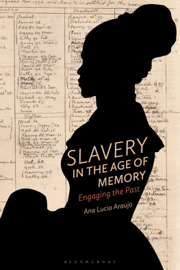 Ana Lucia Araujo - Slavery in the Age of Memory: Engaging the Past