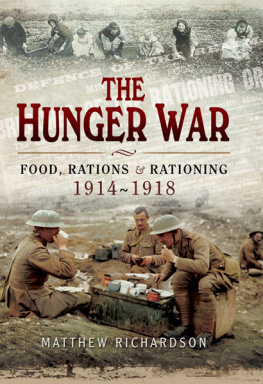 Matthew Richardson - The Hunger War: Food, Rations & Rationing 1914-1918