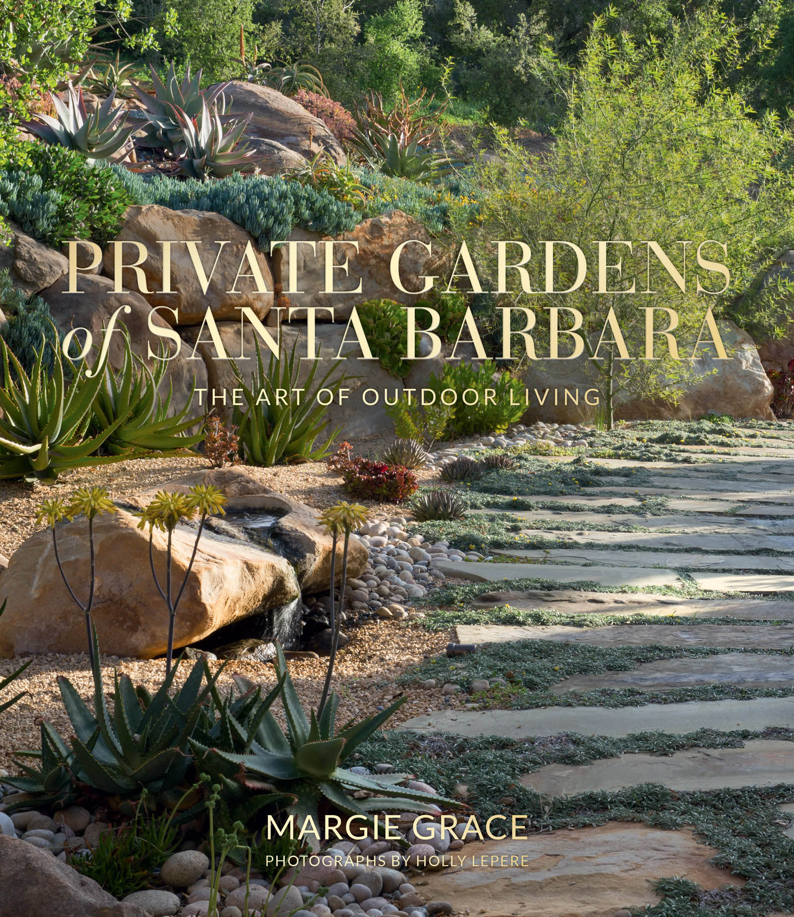 Private Gardens of Santa Barbara THE ART OF OUTDOOR LIVING Margie Grace - photo 1