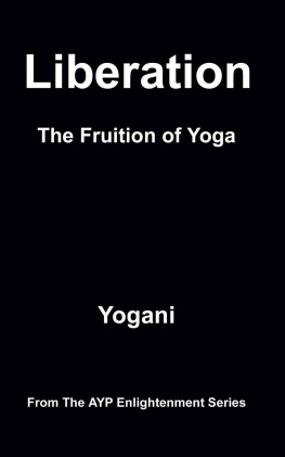 Yogani - Liberation - The Fruition of Yoga (AYP Enlightenment Series Book 11)