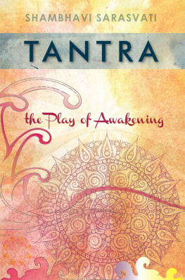 Shambhavi Sarasvati - Tantra: the Play of Awakening