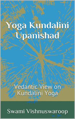 Swami Vishnuswaroop - Yoga Kundalini Upanishad: Vedantic View on Kundalini Yoga