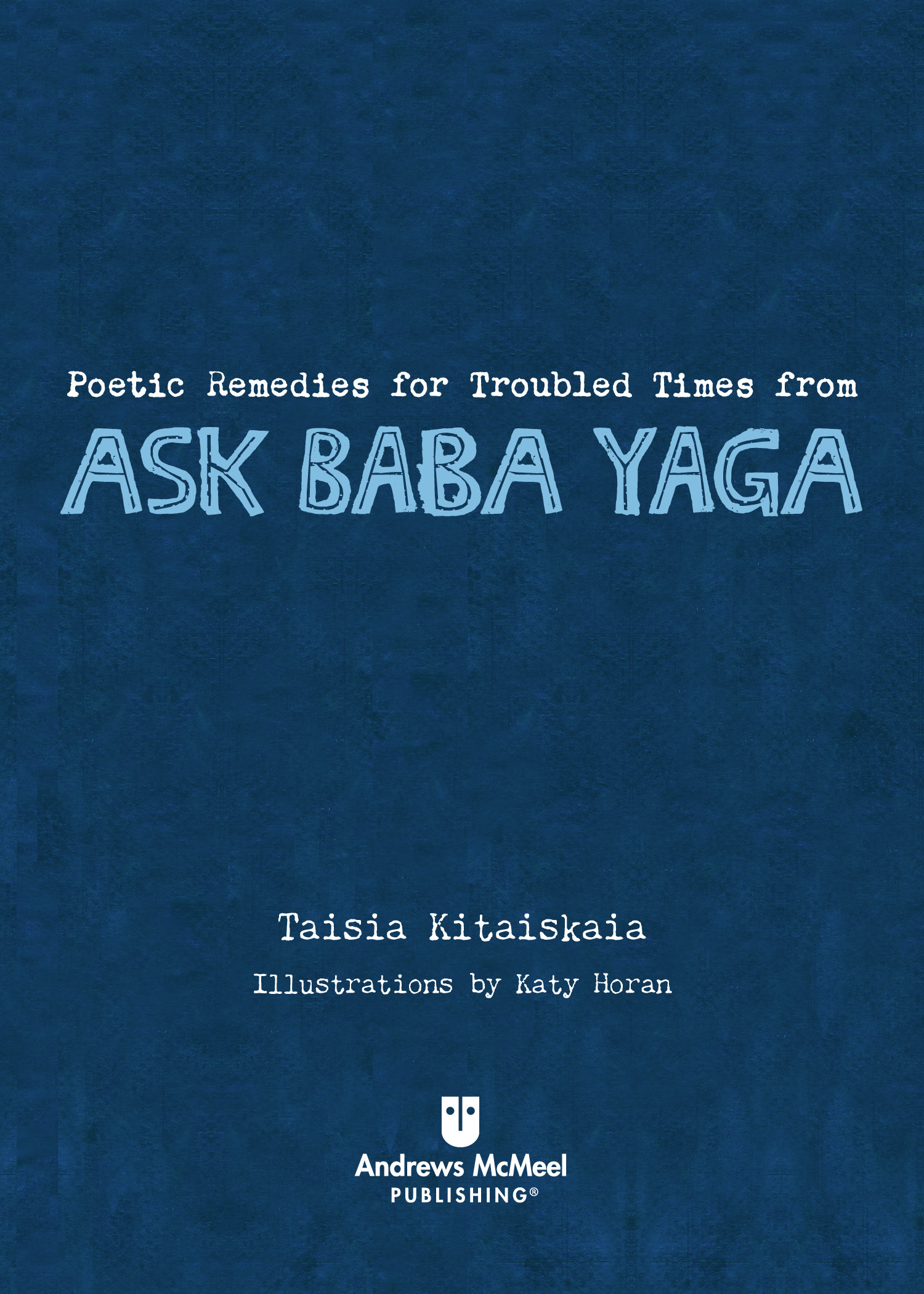 Poetic Remedies for Troubled Times from Ask Baba Yaga copyright 2020 by Taisia - photo 2