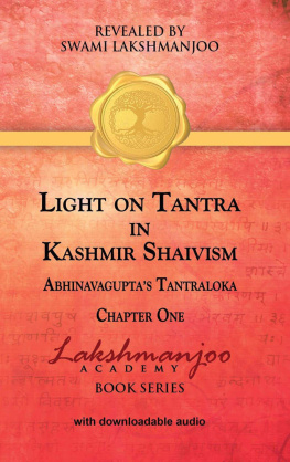 Swami Lakshmanjoo Light on Tantra in Kashmir Shaivism: Chapter One of Abhinavaguptas Tantraloka