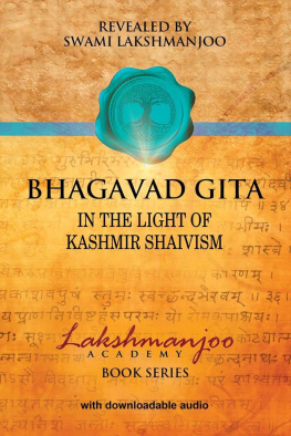 Swami Lakshmanjoo Bhagavad Gita: In the Light of Kashmir Shaivism (Lakshmanjoo Academy Book Series)